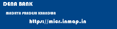 DENA BANK  MADHYA PRADESH KHANDWA    micr code